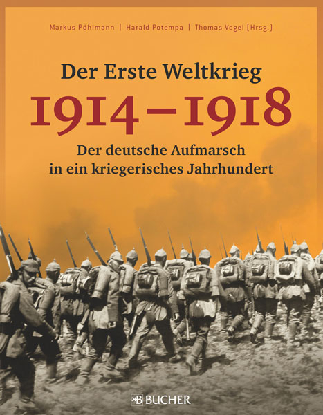 Der Erste Weltkrieg 1914 &ndash; 1918 - Markus P&ouml;hlmann, Harald Potempa, Thomas Vogel