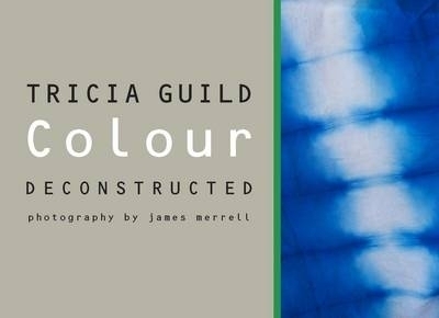 Colour Deconstructed - Tricia Guild