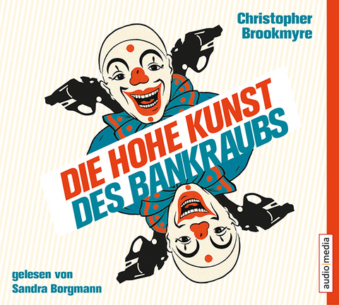 Die hohe Kunst des Bankraubs - Christopher Brookmyre