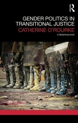 Gender Politics in Transitional Justice - Catherine O'Rourke