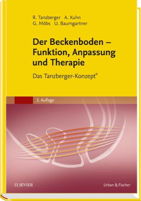 Der Beckenboden - Funktion, Anpassung und Therapie - Renate Tanzberger, Ulrich Baumgartner, Annette Kuhn, Gregor Möbs