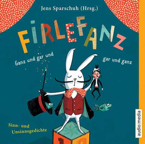 Firlefanz. Ganz und gar und gar und ganz - 