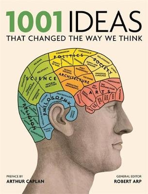 1001 Ideas that Changed the Way We Think - Robert Arp