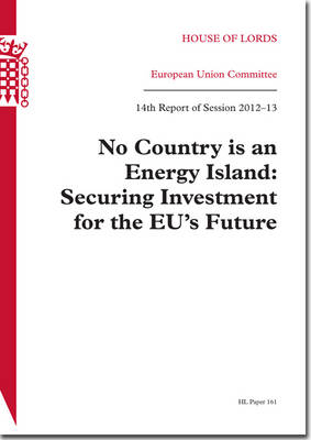 No country is an energy island -  Great Britain: Parliament: House of Lords: European Union Committee