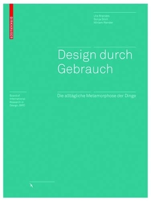 Design durch Gebrauch - Uta Brandes, Sonja Stich, Miriam Wender