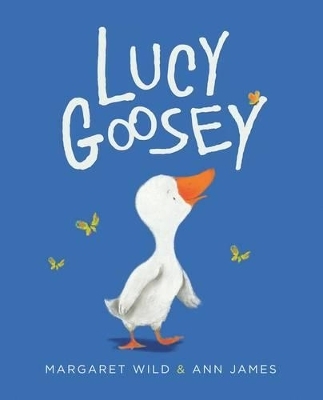 Lucy Goosey - Margaret Wild