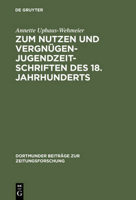 Zum Nutzen und Vergnügen - Jugendzeitschriften des 18. Jahrhunderts