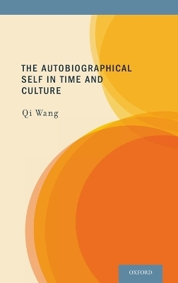 The Autobiographical Self in Time and Culture - Qi Wang