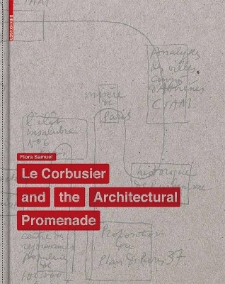 Le Corbusier and the Architectural Promenade - Flora Samuel