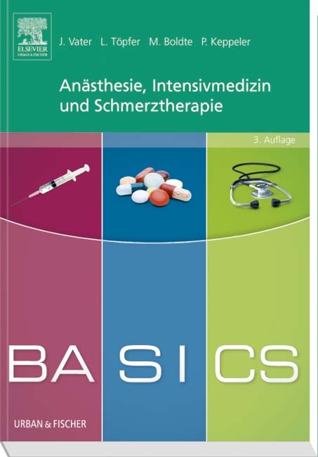 BASICS An&auml;sthesie, Intensivmedizin und Schmerztherapie - Jens Vater, Lars T&ouml;pfer, Markus Boldte, Patrick Keppeler