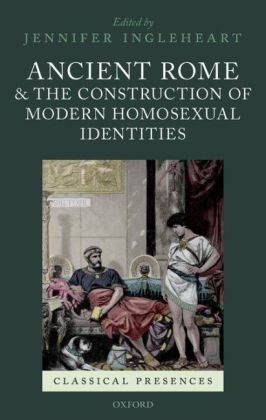 Ancient Rome and the Construction of Modern Homosexual Identities - 