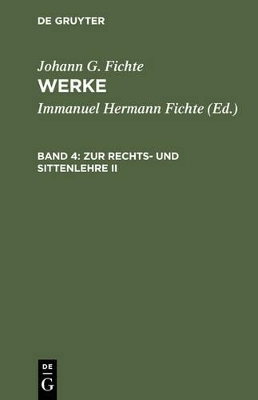Johann G. Fichte: Werke / Zur Rechts- und Sittenlehre II