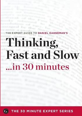 Thinking, Fast and Slow in 30 Minutes -  Garamond Press