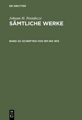 Johann H. Pestalozzi: Sämtliche Werke / Schriften von 1811 bis 1815
