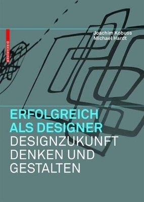 Erfolgreich als Designer – Designzukunft denken und gestalten