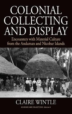 Colonial Collecting and Display - Claire Wintle