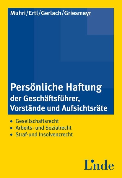 Pers&ouml;nliche Haftung der Gesch&auml;ftsf&uuml;hrer, Vorst&auml;nde und Aufsichtsr&auml;te - Peter Ertl, Roland Gerlach, Norbert Griesmayr, Georg Muhri