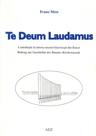 Te Deum laudamus. Beitrag zur Geschichte der Banater Kirchenmusik