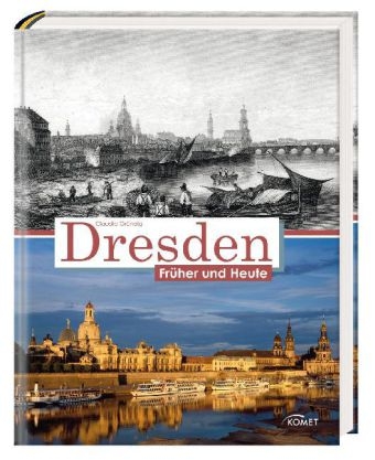 Dresden fr&uuml;her und heute - Claudia Gr&uuml;ndig