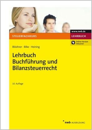 Lehrbuch Buchf&uuml;hrung und Bilanzsteuerrecht - Wolfgang Bl&ouml;dtner, Kurt Bilke, Rudolf Heining