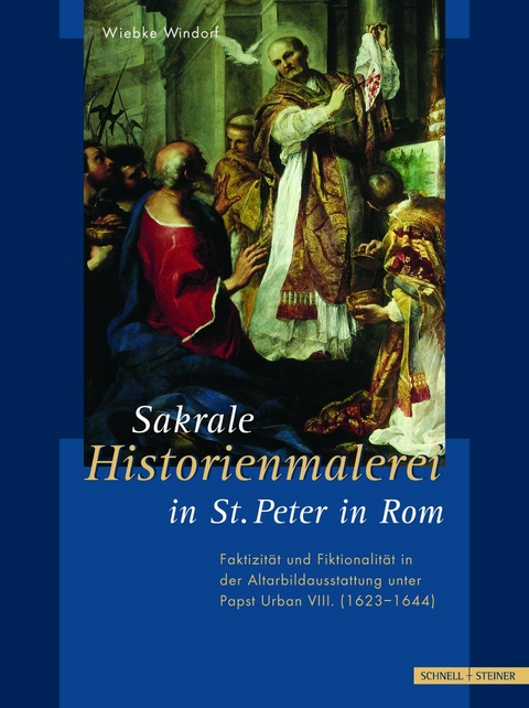 Sakrale Historienmalerei in St. Peter in Rom - Wiebke Windorf