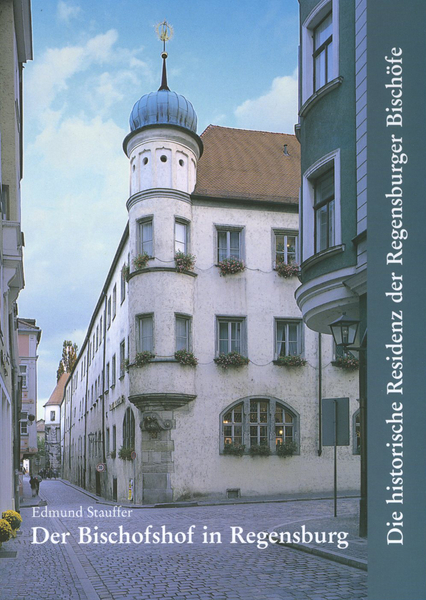 Der Bischofshof in Regensburg - Edmund Stauffer