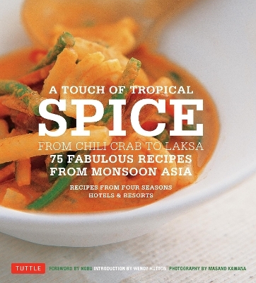 A Touch of Tropical Spice - Recipes by Chefs of Four Seasons Hotels