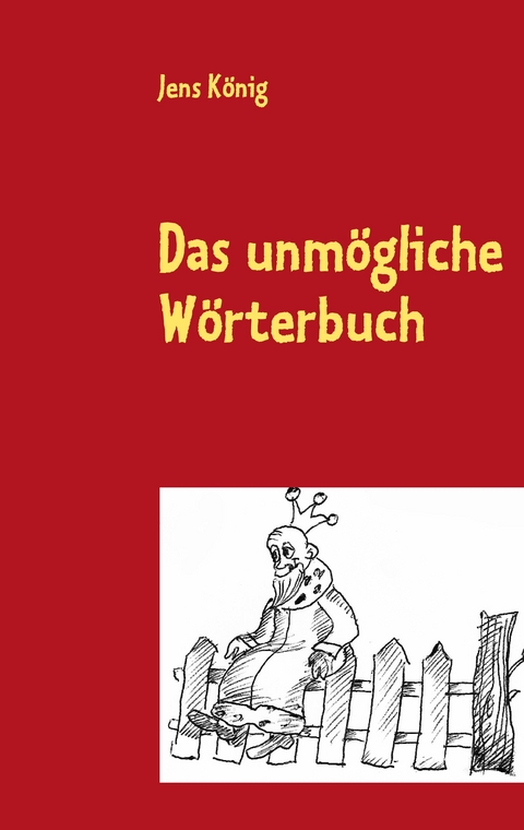 Das unm&ouml;gliche W&ouml;rterbuch - Jens K&ouml;nig