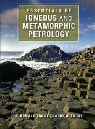 Essentials of Igneous and Metamorphic Petrology - B. Ronald Frost, Carol D. Frost