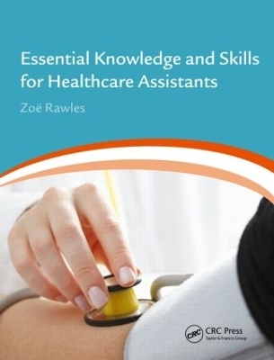 Essential Knowledge and Skills for Healthcare Assistants - Zoe Rawles, Zo&euml; Rawles