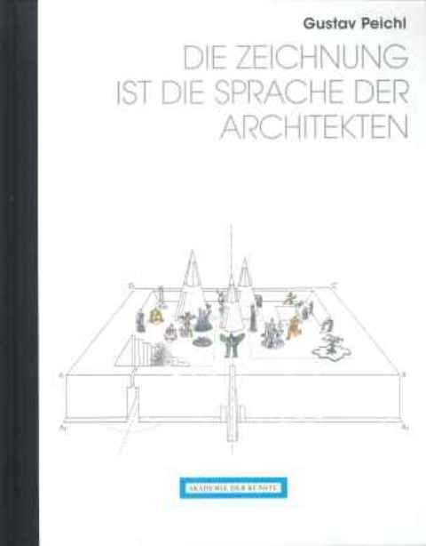 Gustav Peichl. Die Zeichnung ist die Sprache der Architekten - 