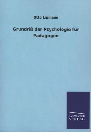 Grundri&Atilde; der Psychologie f&Atilde;&frac14;r P&Atilde;&curren;dagogen - Otto Lipmann
