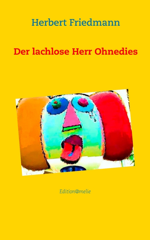 Der lachlose Herr Ohnedies - Herbert Friedmann