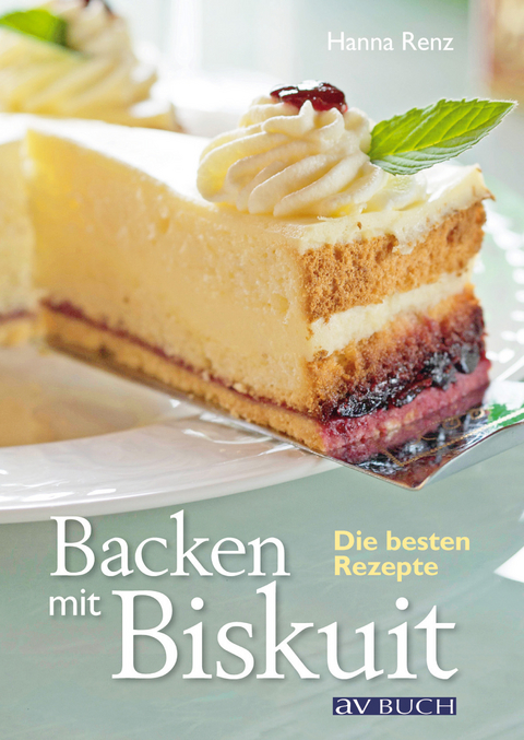Backen mit Biskuit -  Hanna Renz