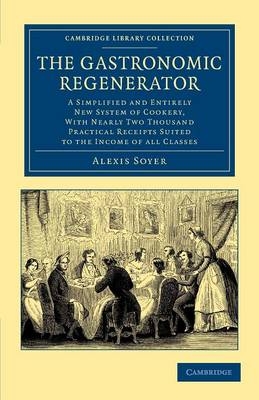 The Gastronomic Regenerator - Alexis Soyer