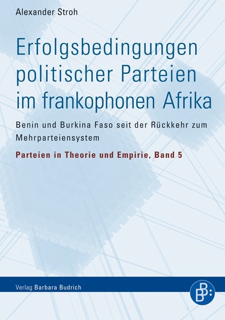 Erfolgsbedingungen politischer Parteien im frankophonen Afrika - Alexander Stroh