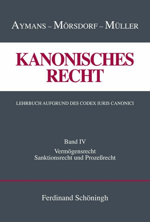 Kanonisches Recht. Lehrbuch aufgrund des Codex Iuris Canonici - Winfried Aymans, Klaus M&ouml;rsdorf, Ludger M&uuml;ller