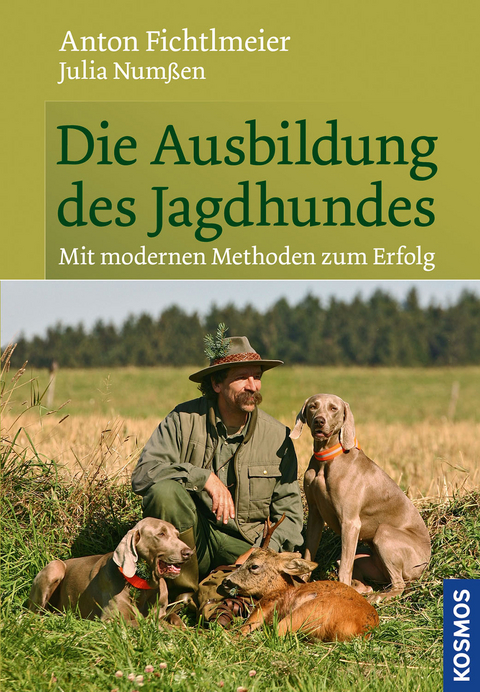 Die Ausbildung des Jagdhundes - Anton Fichtlmeier, Julia Num&szlig;en