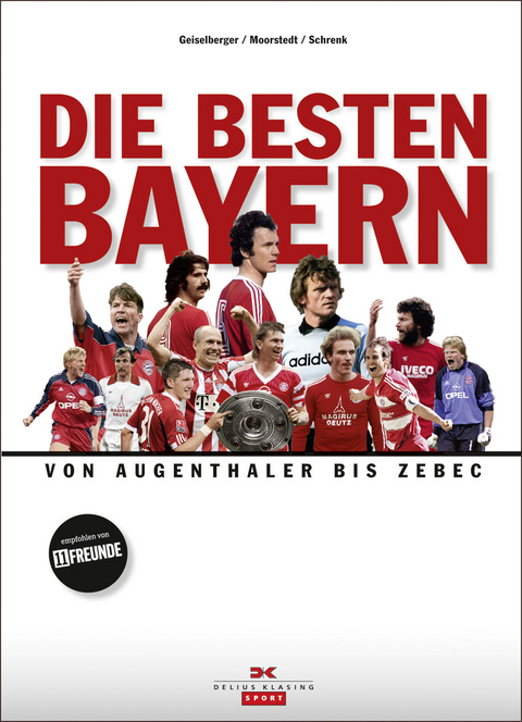 Die besten Bayern - Heinrich Geiselberger, Tobias Moorstedt, Jakob Schrenk