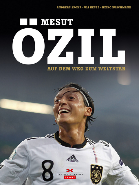 Mesut &Ouml;zil - Andreas Spohr, Uli Hesse, Heiko Buschmann