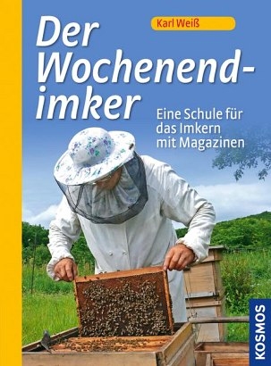 Der Wochenend-Imker - Karl Wei&szlig;