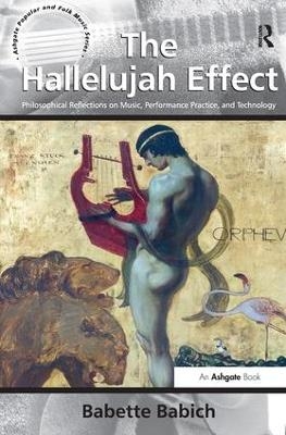 The Hallelujah Effect - Babette Babich