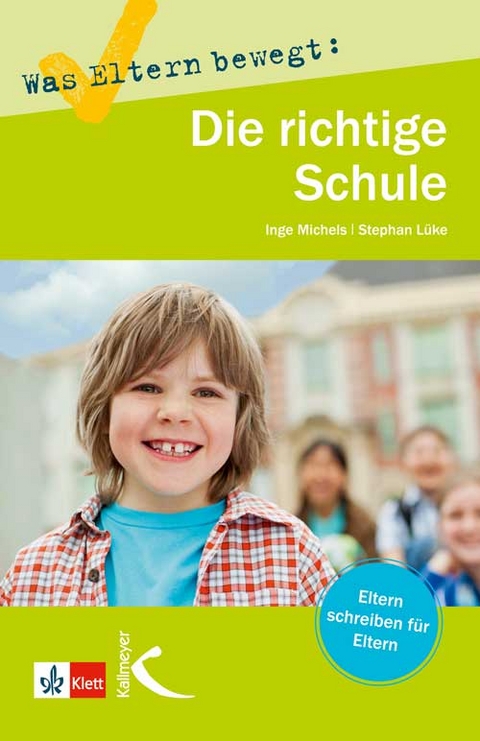 Was Eltern bewegt: Die richtige Schule - Inge Michels, Stephan L&uuml;ke