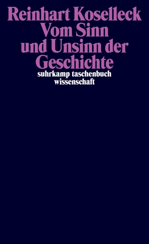 Vom Sinn und Unsinn der Geschichte - Reinhart Koselleck