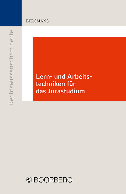 Lern- und Arbeitstechniken f&uuml;r das Jurastudium - Bernhard Bergmans
