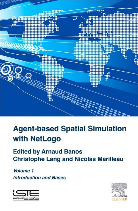Agent-Based Spatial Simulation with NetLogo Volume 1 -  Arnaud Banos,  Christophe Lang,  Nicolas Marilleau