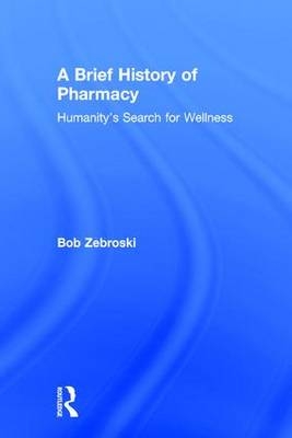 Brief History of Pharmacy -  Bob Zebroski