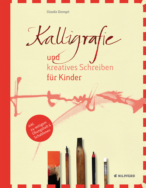 Kalligrafie und kreatives Schreiben f&uuml;r Kinder - Claudia Dzengel