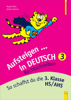 Aufsteigen in Deutsch - Rechtschreiben 3 - Margit Pieler, G&uuml;nter Schicho