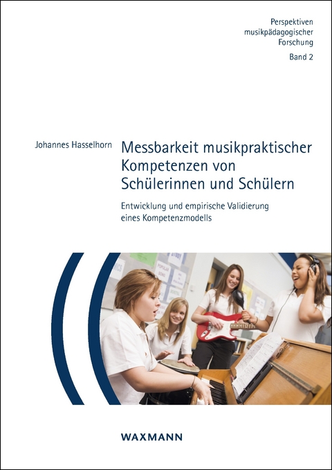 Messbarkeit musikpraktischer Kompetenzen von Sch&uuml;lerinnen und Sch&uuml;lern -  Johannes Hasselhorn